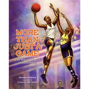 MORE THAN JUST A GAME by MADISON MOORE