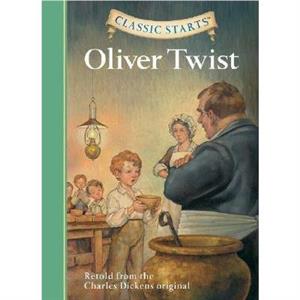 Classic Starts Oliver Twist by Charles Dickens