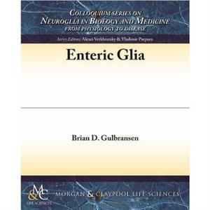 Enteric Glia by Brian D. Gulbransen