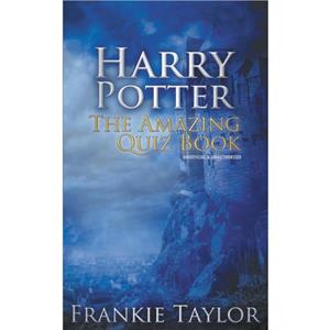 Harry Potter  The Amazing Quiz Book by Frankie Taylor