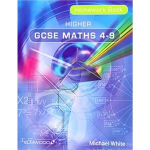 Higher GCSE Maths 49 Homework Book by Michael White