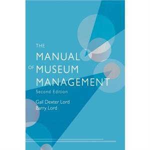 The Manual of Museum Management by Barry Lord
