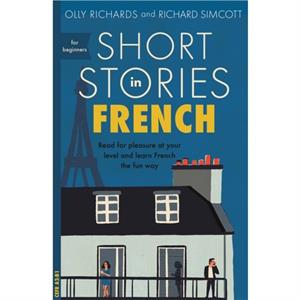 Short Stories in French for Beginners by Richard Simcott