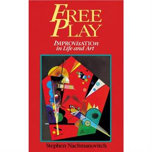 Free Play by Stephen Nachmanovitch