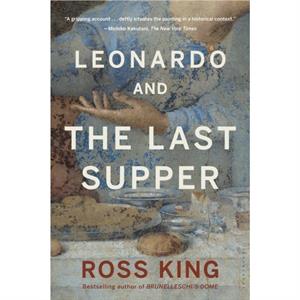 Leonardo and the Last Supper by Ross King