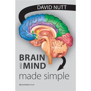 Brain and Mind Made Simple by David Nutt