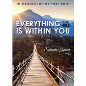 Everything You Need Is Within You by Surinder Kumar