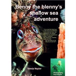 Benny the Blennys Shallow Sea Adventure by Paul Naylor