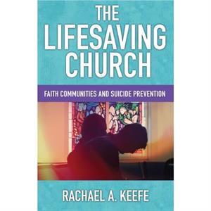 The Lifesaving Church by Rachael A Keefe