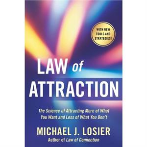 Law of Attraction  The Science of Attracting More of What You Want and Less of What You Dont by Michael J Losier