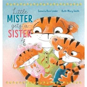 Little Mister Gets a Sister by Samaria Rose Lemke