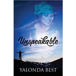 Unspeakable by Yalonda Best