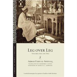 Leg over Leg by Ahmad Faris alShidyaq