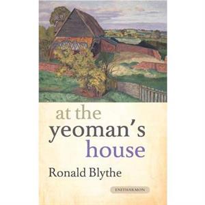 At the Yeomans House by Ronald Blythe