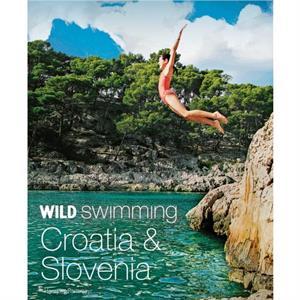 Wild Swimming Croatia and Slovenia by Hansjoerg Ransmayr