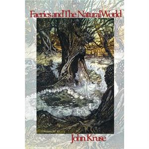 Faeries and The Natural World by John Kruse