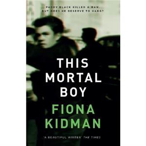 This Mortal Boy by Fiona Kidman