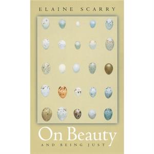 On Beauty and Being Just by Elaine Scarry