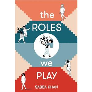 The Roles We Play by Sabba Khan