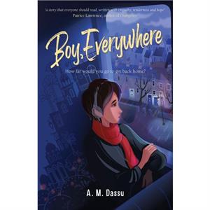 Boy Everywhere by A. M. Dassu