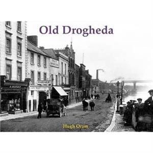 Old Drogheda by Hugh Oram