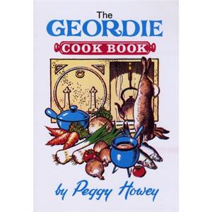 The Geordie Cook Book by Peggy Howey