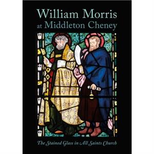 William Morris at Middleton Cheney by Roger Bellamy