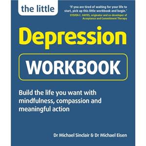 The Little Depression Workbook by Dr Michael Eisen