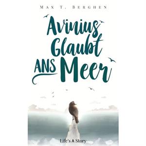 Avinius glaubt ans Meer by Max T Berghen