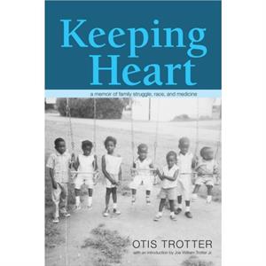 Keeping Heart by Otis Trotter