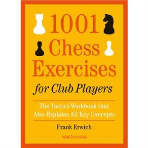 1001 Chess Exercises for Club Players by Frank Erwich