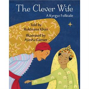 The Clever Wife by Rukhsana Khan