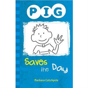 PIG Saves the Day by Catchpole Barbara