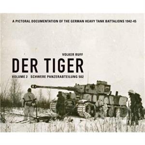 Der Tiger Schwere Panzerabteilung 502 by Volker Ruff