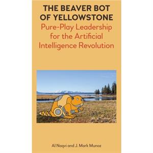 The Beaver Bot of Yellowstone by J. Mark Munoz