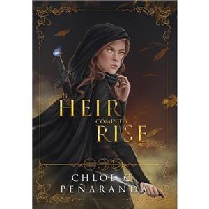 An Heir Comes to Rise by Chloe C. Penaranda