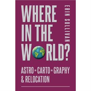 Where in the World AstroCartoGraphy  Relocation by Erin Sullivan