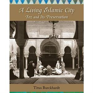 A Living Islamic City by Titus Burckhardt