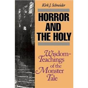 Horror and the Holy by Kirk Schneider