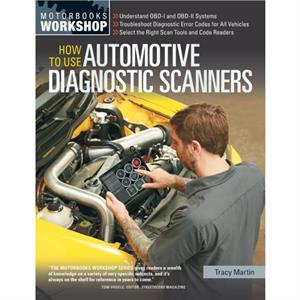 How To Use Automotive Diagnostic Scanners by Tracy Martin