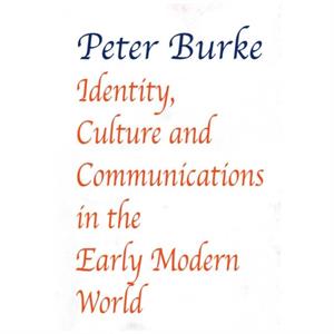 Identity Culture  Communications in the Early Modern World by Peter Burke