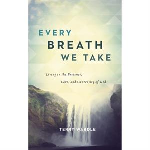 Every Breath We Take by Wardle Terry Wardle