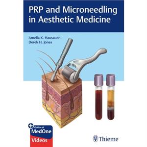 PRP and Microneedling in Aesthetic Medicine by Derek H. Jones