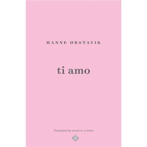 Ti Amo by Hanne Orstavik