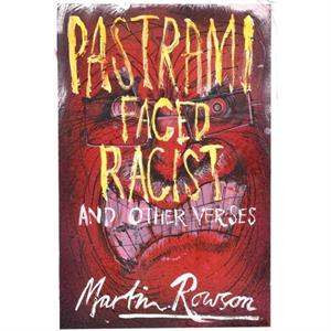 Pastrami Faced Racist and Other Verses by Martin Rowson