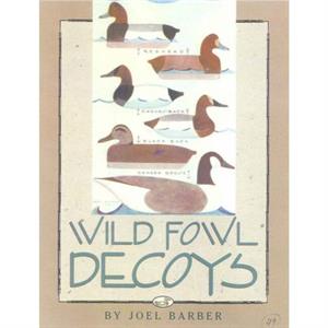 Wild Fowl Decoys by Joel Barber