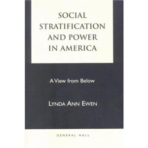 Social Stratification and Power in America by Lynda Ann Ewen