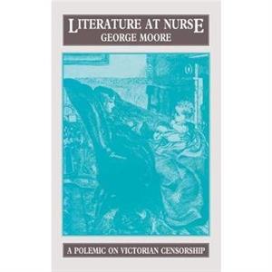 Literature at Nurse by George Moore