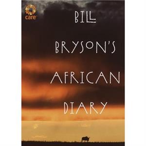 Bill Brysons African Diary by Bill Bryson