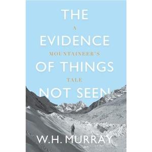 The Evidence of Things Not Seen by W. H. Murray